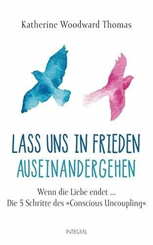 Weingart, Karin Lass uns in Frieden auseinandergehen: Wenn die Liebe endet ... - Die 5 Schritte des 'Conscious Uncoupling'