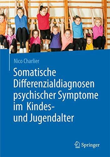 Charlier, Nico Somatische Differenzialdiagnosen psychischer Symptome im Kindes- und Jugendalter