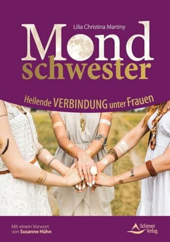Martiny, Lilia Christina Mondschwester: Heilende Verbindung unter Frauen
