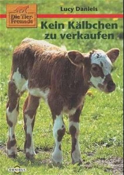 Ganslandt, Katarina Die kleinen Tierfreunde / Kein Kälbchen zu verkaufen