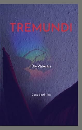 Spätherbst, Georg Tremundi: Die Visionäre