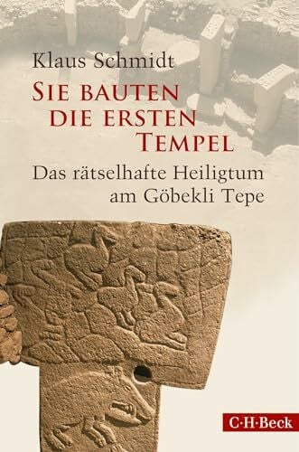 Schmidt, Klaus Sie bauten die ersten Tempel: Das rätselhafte Heiligtum am Göbekli Tepe (Beck Paperback)