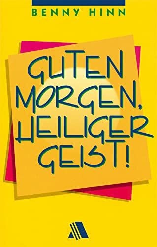 Hinn, Benny Guten Morgen, Heiliger Geist!