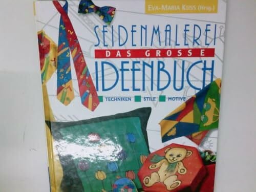 Kuss, Eva-Maria (Hrsg.) Seidenmalerei, Das große Ideenbuch