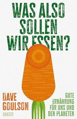 Ranke, Elsbeth Was also sollen wir essen?: Gute Ernährung - für uns und den Planeten