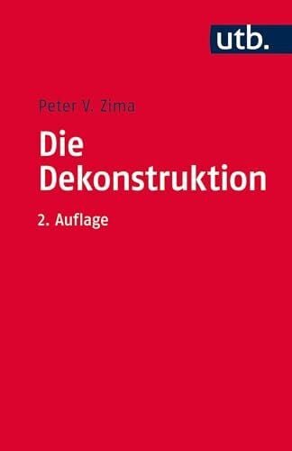 Peter V. Zima Die Dekonstruktion: Einführung und Kritik