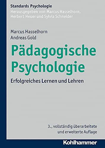 Hasselhorn, Marcus Pädagogische Psychologie: Erfolgreiches Lernen und Lehren (Kohlhammer Standards Psychologie)