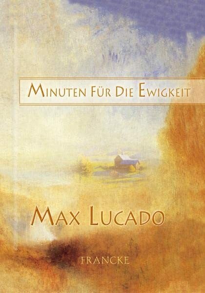Lucado, Max Minuten für die Ewigkeit