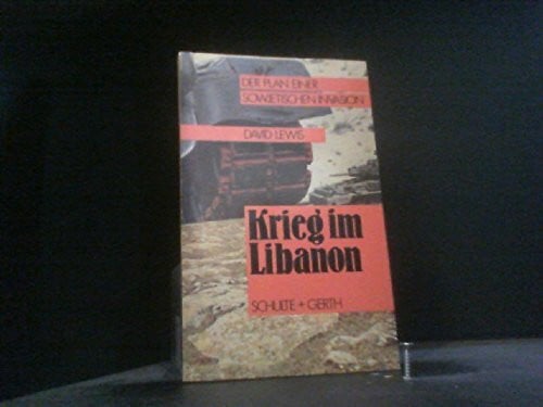 David Allen Lewis Krieg im Libanon. Der Plan einer sowjetischen Invasion