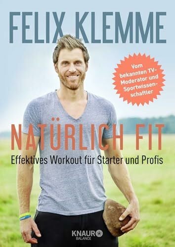 Klemme, Felix Natürlich fit: Effektives Workout für Starter und Profis