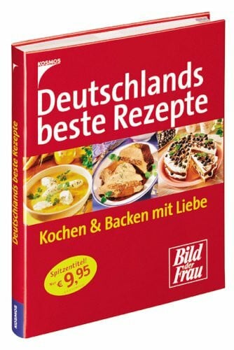 unbekannt Deutschlands beste Rezepte: Kochen & Backen mit Liebe