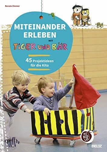 Zimmer, Renate Miteinander erleben mit Tiger und Bär: 45 Projektideen für die Kita (Beltz Nikolo)