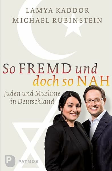 Rubinstein, Michael So fremd und doch so nah: Juden und Muslime in Deutschland