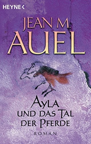 Auel, Jean M. Ayla und das Tal der Pferde: Roman (Ayla - Die Kinder der Erde, Band 2)