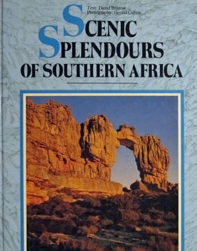 Bristow, David (Text) / Gerald Cubitt (Photographs) - Scenic Splendours of Southern Africa.