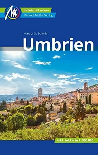 Schmid, Marcus X. Umbrien Reiseführer Michael Müller Verlag: Individuell reisen mit vielen praktischen Tipps (MM-Reisen)