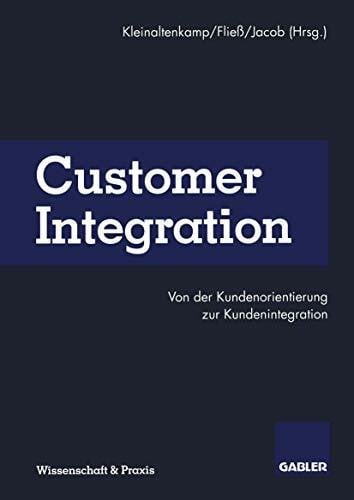 Kleinaltenkamp, Michael Customer Integration: Von der Kundenorientierung zur Kundenintegration