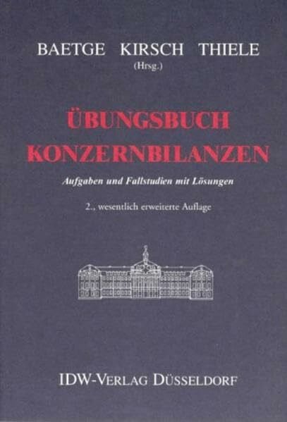 Übungsbuch Konzernbilanzen: Aufgaben und Fallstudien mit Lösungen