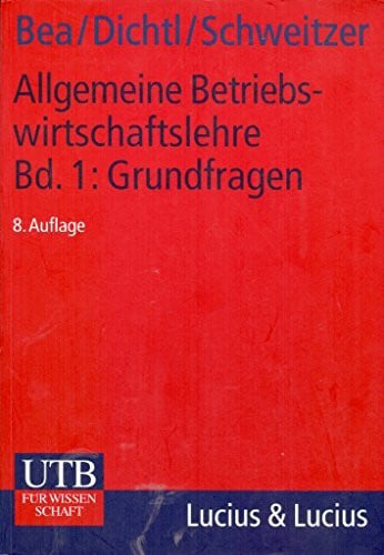 Schweitzer, Marcell Allgemeine Betriebswirtschaftslehre. Bd. 1: Grundfragen (Grundwissen der Ökonomik)