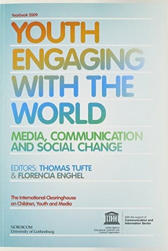 Tufte, Thomas Youth Engaging With the World Yearbook 2009: Media, Communication and Social Change