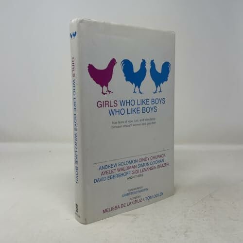 Dolby, Tom Girls Who Like Boys Who Like Boys: True Tales of Love, Lust, and Friendship Between Straight Women and Gay Men