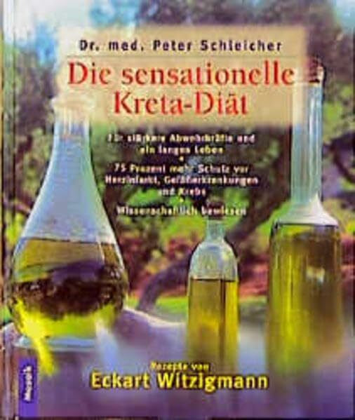 Schleicher, Peter Die sensationelle Kreta-Diät: Gesund wie ein Kreter - Eine neue Ernährungsweise aus alter Zeit schützt vor Herzinfakt, Gefässerkrankungen, ... die Abwehrkräfte und verlängert das Leben