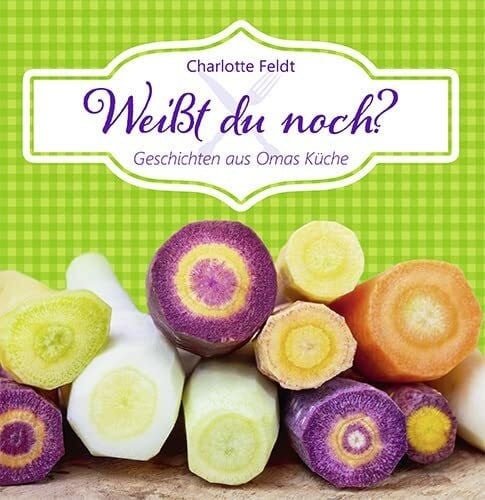 Weißt du noch?: Geschichten aus Omas Küche (Quadro (kartoniert))