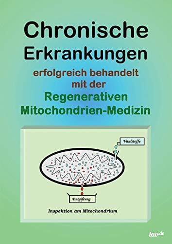 Ohmer, Uwe Chronische Erkrankungen erfolgreich behandelt mit der Regenerativen Mitochondrien-Medizin