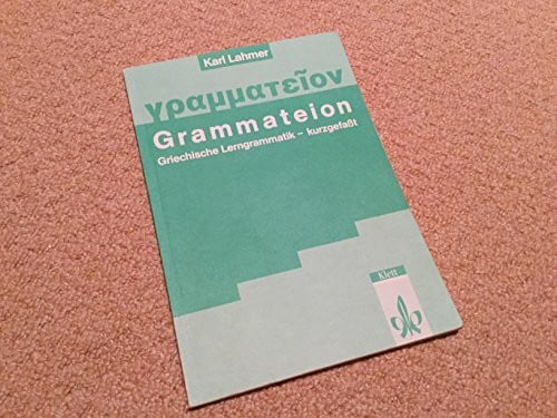 Lahmer, Karl Grammateion. Griechische Lerngrammatik - kurz gefasst: Klassen 7-13