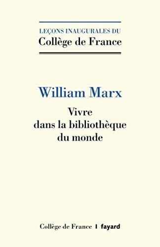 Marx, William Vivre dans la bibliothèque du monde: Lire dans la bibliothèque du monde