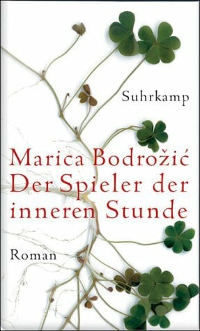 Bodrožic, Marica Der Spieler der inneren Stunde: Roman