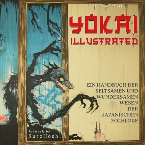 Phantom Press Yokai Illustrated: Ein Handbuch der Seltsamen und Wundersamen Wesen der Japanischen Folklore
