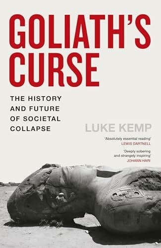Kemp, Luke Goliath’s Curse: The History and Future of Societal Collapse