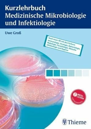 Holtermann, Helmut Kurzlehrbuch Medizinische Mikrobiologie und Infektiologie: Nach neuer AO mit den Fächern: Mikrobiologie, Virologie, Hygiene sowie Infektiologie und Immunologie. Mit MEDILEARN-Gütesiegel