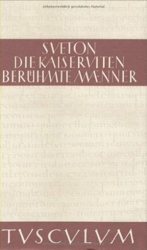 Sueton Die Kaiserviten / Berühmte Männer (Sammlung Tusculum)