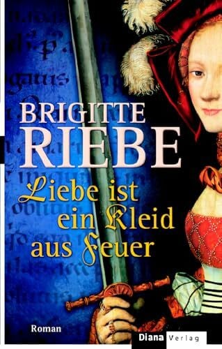 Riebe, Brigitte Liebe ist ein Kleid aus Feuer: Roman