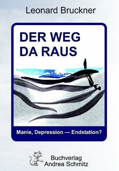 Bruckner, Leonard Der Weg da raus - Manie, Depression - Endstation?