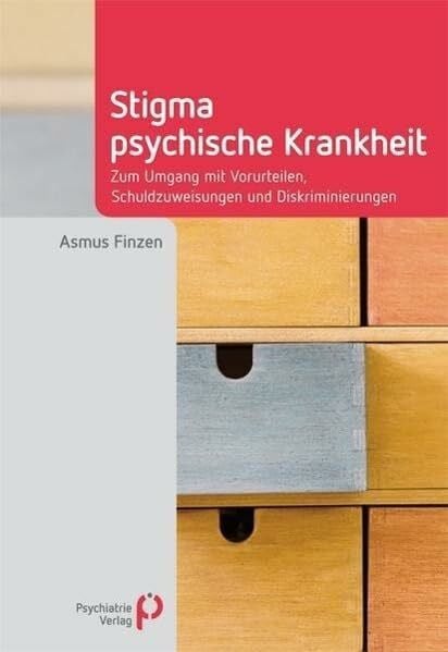 Finzen, Asmus Stigma psychische Krankheit: Zum Umgang mit Vorurteilen, Schuldzuweisungen und Diskriminierungen (Fachwissen)