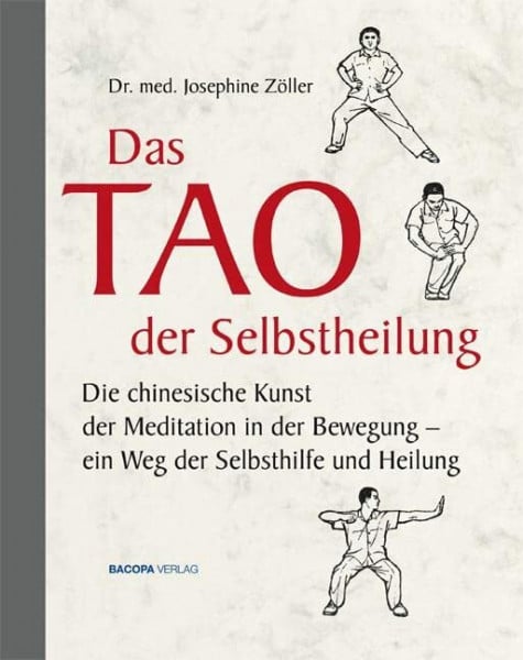 Zöller, Josephine Das Tao der Selbstheilung: Die chinesische Kunst der Meditation in der Bewegung - ein Weg der Selbsthilfe und Heilung