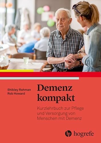 Howard, Rob Demenz kompakt: Kurzlehrbuch zur Pflege und Versorgung von Menschen mit Demenz
