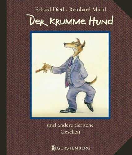 Erhard Dietl Der krumme Hund: und andere tierische Gesellen