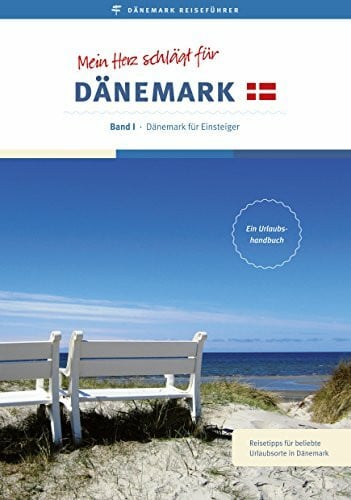 Maltzahn, Kathrin von Reiseführer: Mein Herz schlägt für Dänemark: Band I - Dänemark für Einsteiger (Mein Herz schlägt für Dänemark / Reiseführer)
