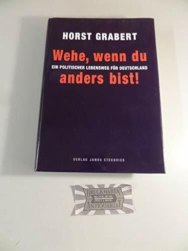 Grabert, Horst Wehe, wenn du anders bist: Ein politischer Lebensweg für Deutschland