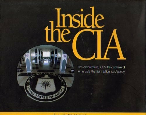 Berry, F. Clifton, Jr. Inside the CIA: Architecture, Art & Atmosphere of America's Premiere Intelligence Agency
