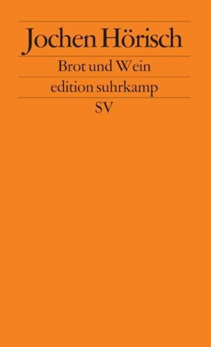 Hörisch, Jochen Brot und Wein: Die Poesie des Abendmahls (edition suhrkamp)