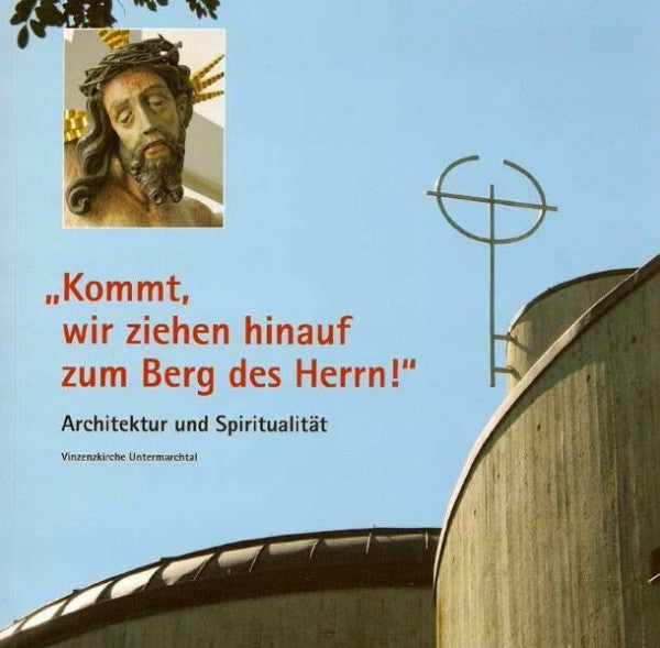 Urban, Wolfgang Architektur und Spiritualität: Die Mutterhauskirche St. Vinzenz der Kongregation der Barmherzigen Schwestern vom hl. Vinzenz von Paul in Untermarchtal