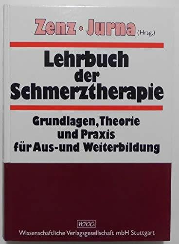 ZENZ, MICHAEL. & Ilmar Jurna. Lehrbuch der Schmerztherapie. Grundlagen, Theorie und Praxis für Aus- und Weiterbildung