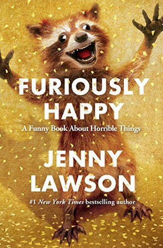 Lawson, Jenny Furiously Happy: A Funny Book About Horrible Things, Nominiert: Chapters Indigo Best of the Year 2015, Nominiert: Barnes and Noble Best New Books of ... Amazon.com Best Books of the Year 2015