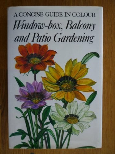 Hieke, Karel Window-box, Balcony and Patio Gardening (Concise Guides in Colour)