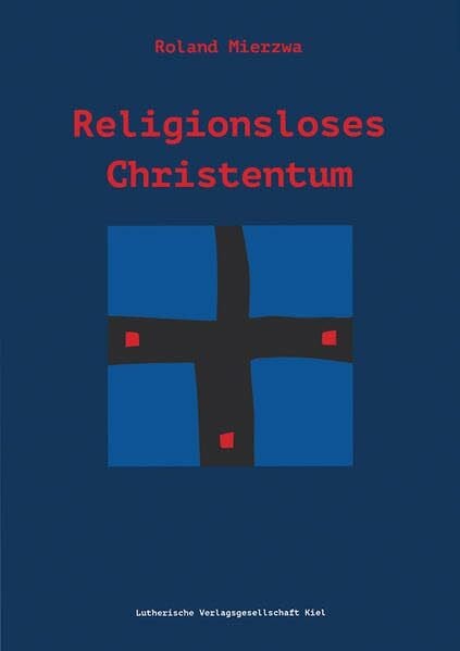 Mierzwa, Roland Religionsloses Christentum